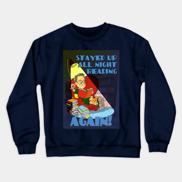 Stayed up all night reading.... AGAIN! Crewneck Sweatshirt by Squirroxdesigns